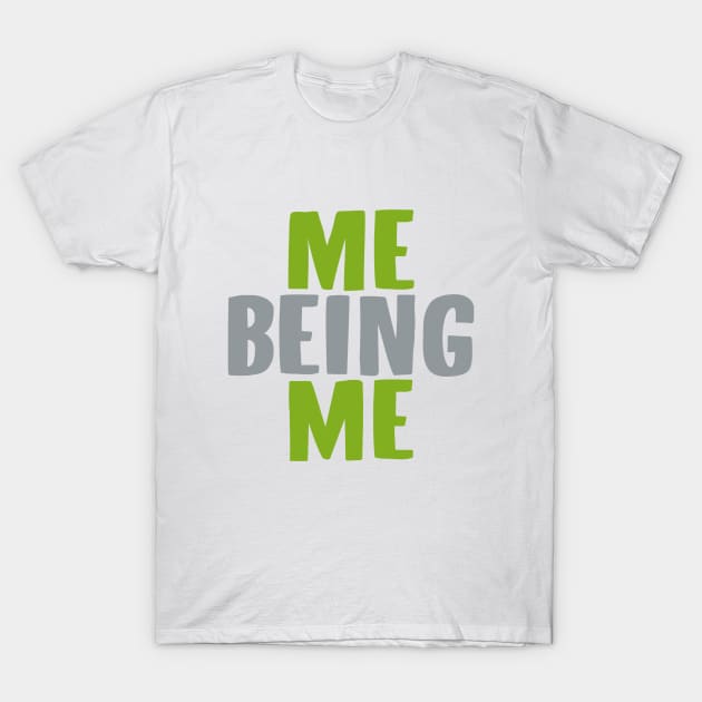 Me Being Me T-Shirt by INKUBATUR